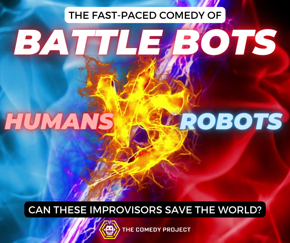 The Comedy Project: Battle Bots Improv Comedy Show