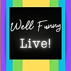 Well Funny Live!