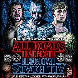This is wrestling presents - All Roads Lead North