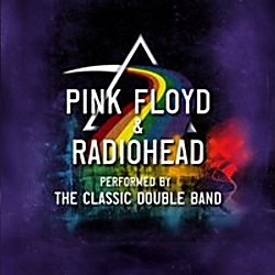 Pink Floyd & Radiohead performed by The Classic Double