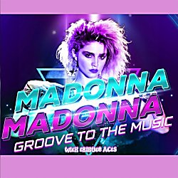 Madonna: Groove To The Music With Live Tribute Act