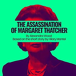 The Assassination of Margaret Thatcher