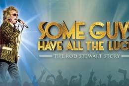Some Guys Have All The Luck - The Rod Stewart Story