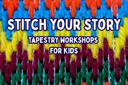 Stitch Your Story - Tapestry Workshop for kids