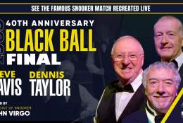 Black Ball 40th Anniversary – An Evening with Snooker Greats starring Steve Davis & Dennis Taylor