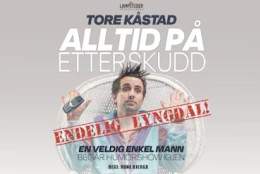 Standup: Tore Kåstad – Alltid på etterskudd… // Lyngdal Kulturhus