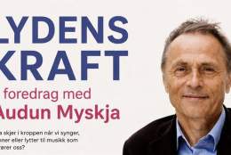 Lydens kraft - foredrag med Audun Myskja