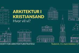 Arkitektur i Kristiansand – hvor vil vi?