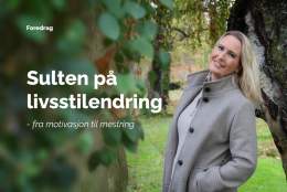 Sulten på livsstilsendring?  - Foredrag med Anja Stenslette