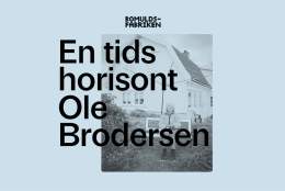 Utstilling med Ole Brodersens kunst //Bomuldsfabriken
