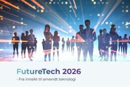 Future Tech   - Fra innsikt til anvendt teknologi