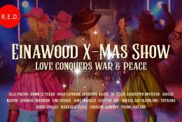 Einawood X-Mas Show – Love Conquers War & Peace
