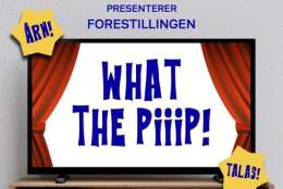 Teaterforestillingen "What the piiip!" med Skarru teatergruppe