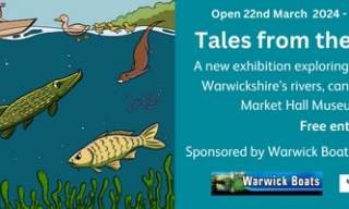 “Tales from the Riverbank” exhibition (Market Hall Museum, Warwick)