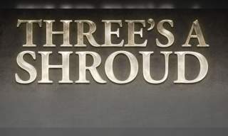 Three's A Shroud
