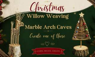 Christmas Willow Weaving at Marble Arch Caves