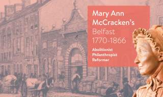 Hero of Belfast: Mary Ann McCracken Walking Tour