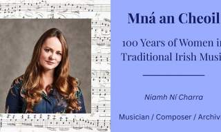 Mná an Cheoil - 100 Years of Women in Traditional Irish Music