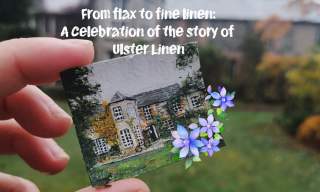From Flax to Fine Linen: A Celebration of the Story of Ulster Linen