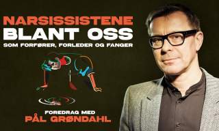 Narsissistene blant oss – foredrag med Pål Grøndahl