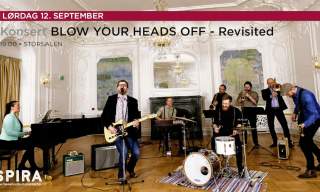 Konsert: Blow your heads off - Revisited