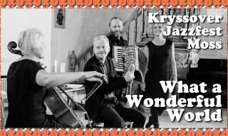 What a wonderful world - Kryssover Jazzfest Moss
