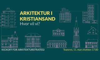 Arkitektur i Kristiansand – hvor vil vi?