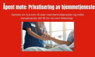 Åpent møte: Privatisering av hjemmetjenesten