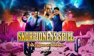 "Riksteatret: Skorpionens spill - i skyggen av Roblox"