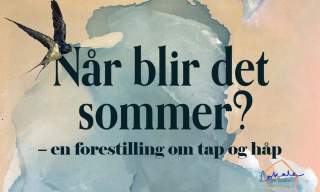 Lokalet på lokalet; «Når blir det sommer?» – en forestilling om tap og håp