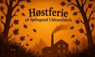 Høstferie på Sjølingstad Uldvarefabrik: Ullmonsteret på museumsfabrikken!