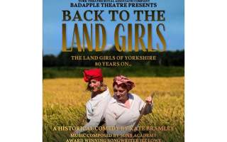 Badapple Theatre Company present 'Back to the Land Girls'
