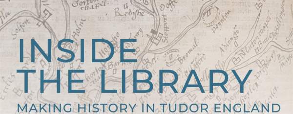 INSIDE THE LIBRARY – Making History in Tudor England