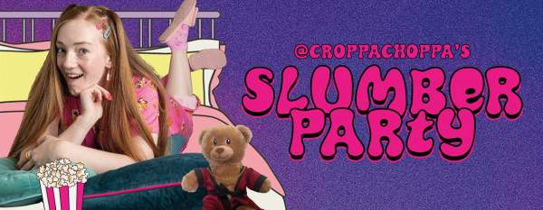 CroppaChoppa's Slumber Party