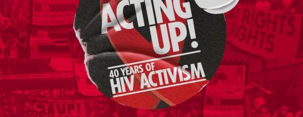 ACTING UP! 40 Years of HIV Activism in Greater Manchester