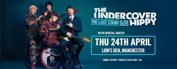 The Undercover Hippy - The Last Stand: UK Tour 2025 | Manchester