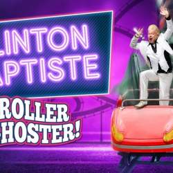 NEW DATE: Clinton Baptiste: Roller Ghoster!