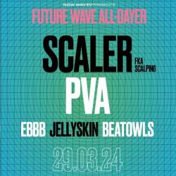 Future Wave: Scaler, Pva, Ebbb,  Jellyskin, Beatowels