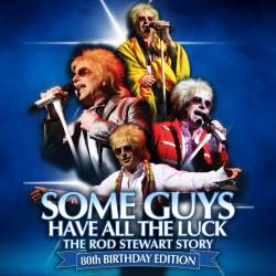 Some Guys Have All The Luck: The Rod Stewart Story
