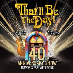 That'll Be The Day: 40th Anniversary Show