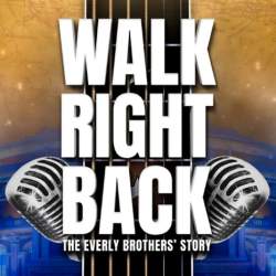 Walk Right Back – The Everly Brothers Story