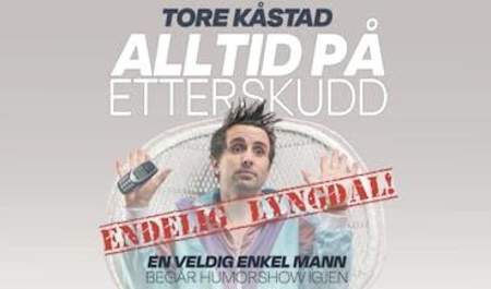 Standup: Tore Kåstad – Alltid på etterskudd… // Lyngdal Kulturhus