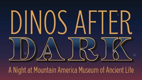 Dinos After Dark:  A Night at the Museum of Ancient Life