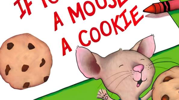 IF YOU GIVE A MOUSE A COOKIE