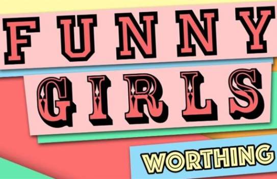 Funny Girls! Worthing // 24Apr25