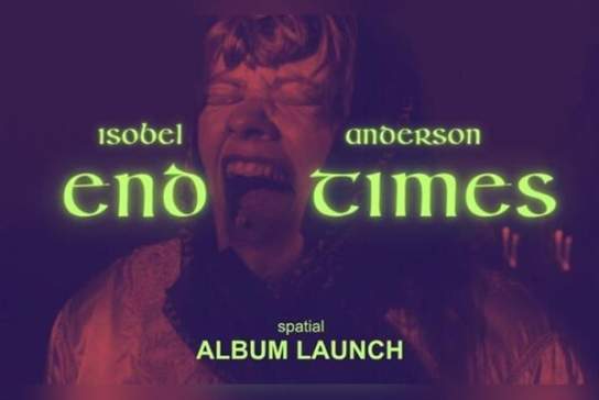 Isobel Anderson: End Times - Album Launch Show