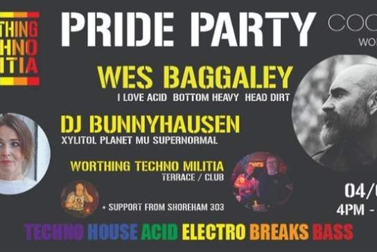 Worthing Techno Militia presents Worthing Pride Party w/ Wes Baggaley, DJ Bunnyhausen