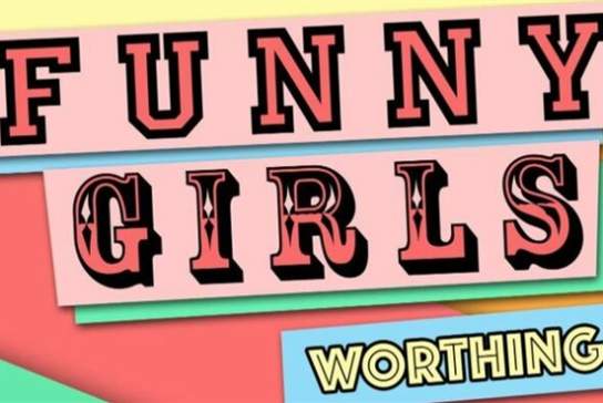 Funny Girls! Worthing // 12feb26