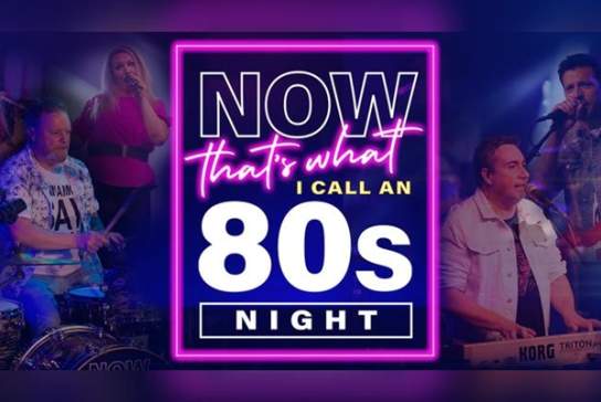 Now That's What I Call An' 80's Night Presented by Cinnamon Street