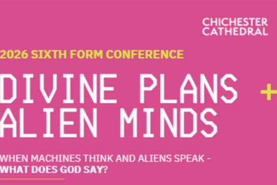 Chichester Cathedral Divine Plans + Alien Minds - 2026 SIXTH FORM CONFERENCE